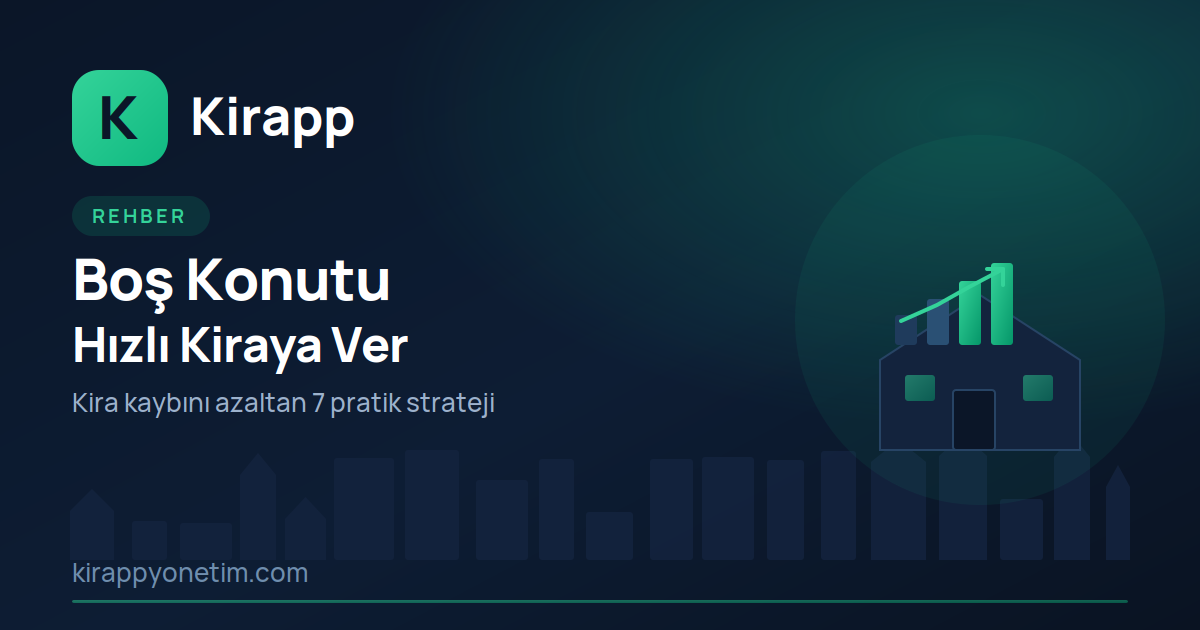 Boş Konutu Hızlı Kiraya Verme: Kira Kaybını Azaltan 7 Strateji